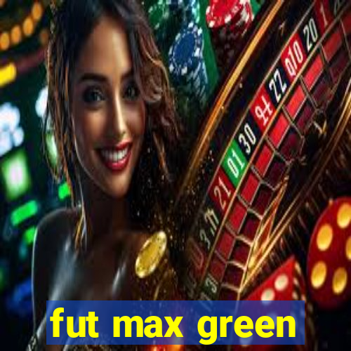 fut max green